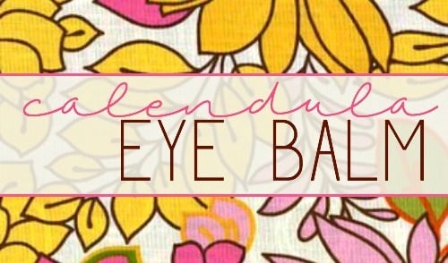 DIY Calendula Eye Balm